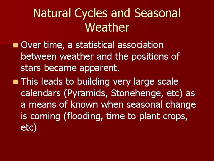 Natural Cycles and Seasonal Weather n Over time, a statistical association between weather and