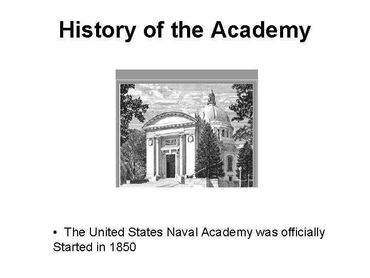 History of the Academy • The United States Naval Academy was officially Started in