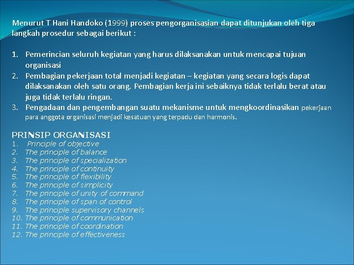 Menurut T Hani Handoko (1999) proses pengorganisasian dapat ditunjukan oleh tiga langkah prosedur sebagai