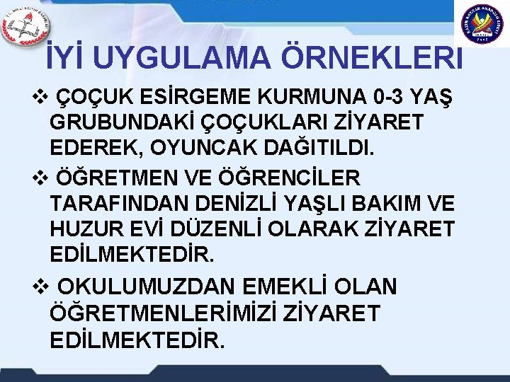 İYİ UYGULAMA ÖRNEKLERİ v ÇOÇUK ESİRGEME KURMUNA 0 -3 YAŞ GRUBUNDAKİ ÇOÇUKLARI ZİYARET EDEREK,