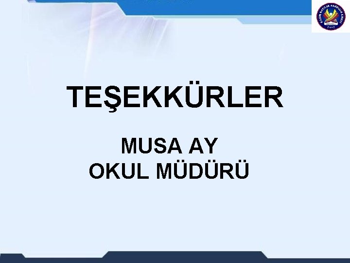 TEŞEKKÜRLER MUSA AY OKUL MÜDÜRÜ 