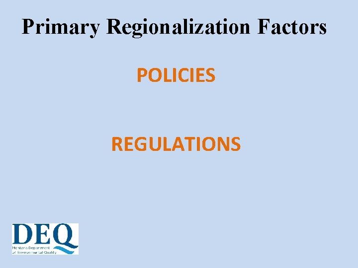 Primary Regionalization Factors POLICIES REGULATIONS 