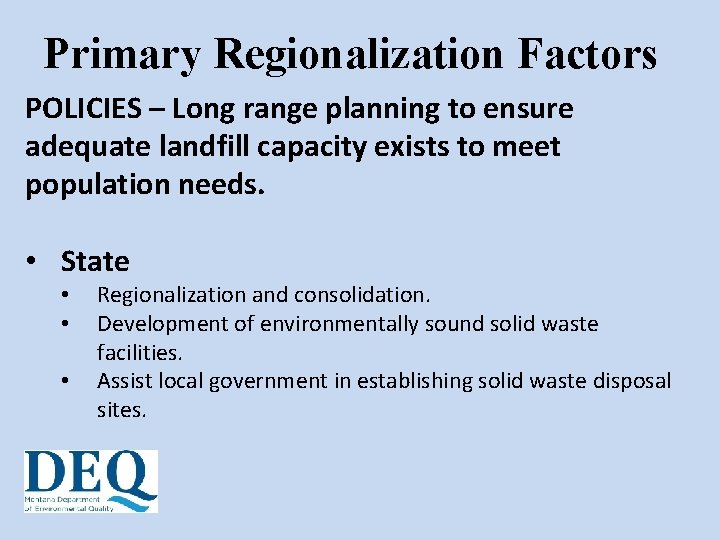 Primary Regionalization Factors POLICIES – Long range planning to ensure adequate landfill capacity exists