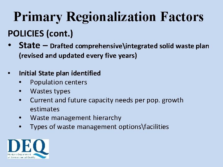 Primary Regionalization Factors POLICIES (cont. ) • State – Drafted comprehensiveintegrated solid waste plan