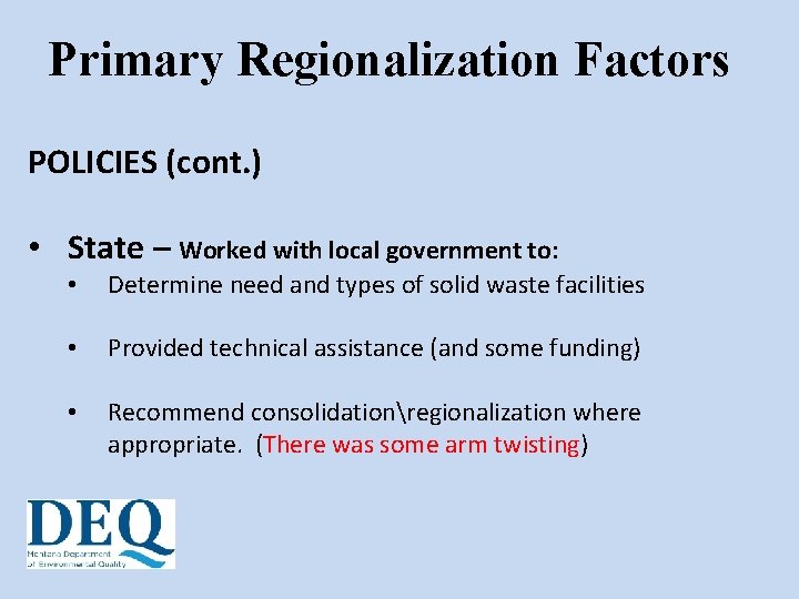 Primary Regionalization Factors POLICIES (cont. ) • State – Worked with local government to: