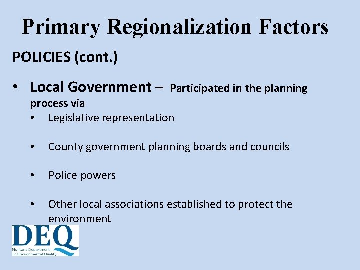 Primary Regionalization Factors POLICIES (cont. ) • Local Government – Participated in the planning