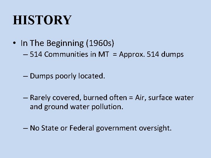 HISTORY • In The Beginning (1960 s) – 514 Communities in MT = Approx.