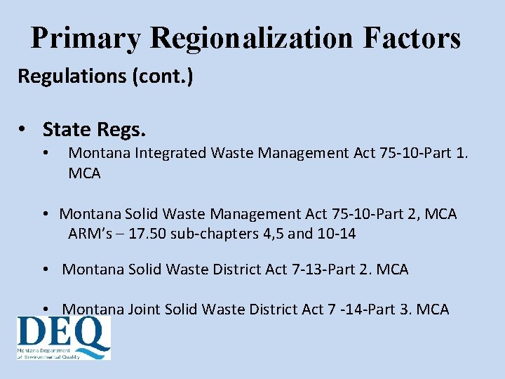 Primary Regionalization Factors Regulations (cont. ) • State Regs. • Montana Integrated Waste Management