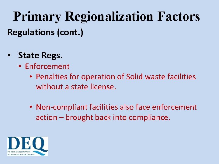Primary Regionalization Factors Regulations (cont. ) • State Regs. • Enforcement • Penalties for