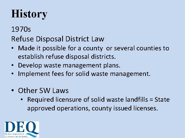 History 1970 s Refuse Disposal District Law • Made it possible for a county