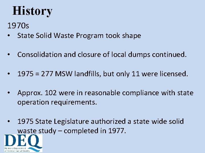 History 1970 s • State Solid Waste Program took shape • Consolidation and closure