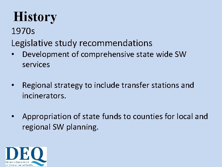 History 1970 s Legislative study recommendations • Development of comprehensive state wide SW services