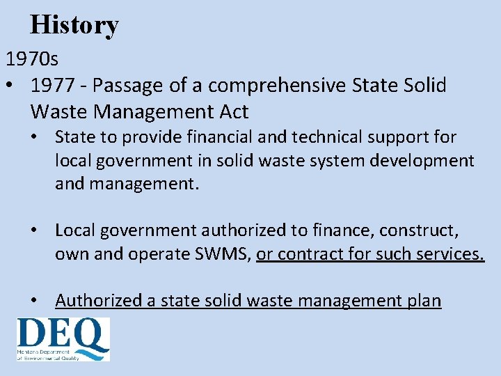 History 1970 s • 1977 - Passage of a comprehensive State Solid Waste Management