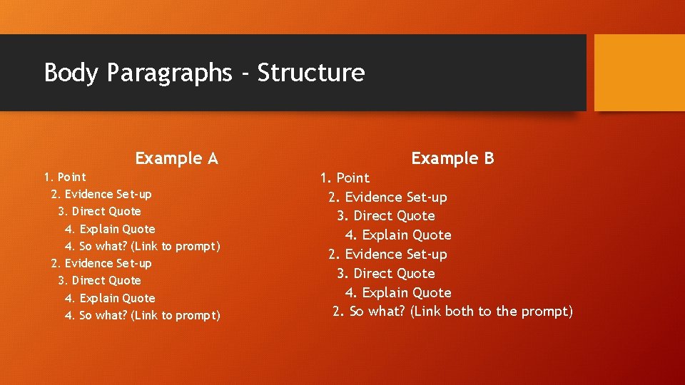 Body Paragraphs - Structure Example A 1. Point 2. Evidence Set-up 3. Direct Quote
