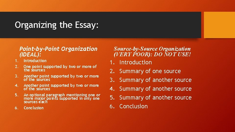 Organizing the Essay: Point-by-Point Organization (IDEAL): 1. 2. 3. 4. 5. 6. Introduction One