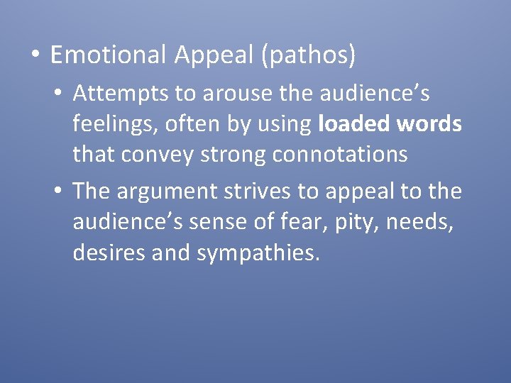  • Emotional Appeal (pathos) • Attempts to arouse the audience’s feelings, often by
