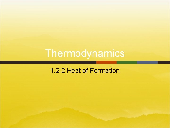 Thermodynamics 1. 2. 2 Heat of Formation 