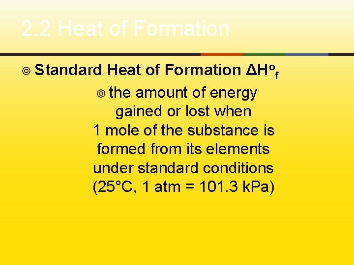 2. 2 Heat of Formation ¥ Standard Heat of Formation ΔHof ¥ the amount
