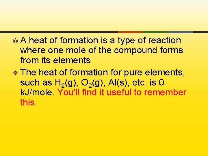 ¥A heat of formation is a type of reaction where one mole of the