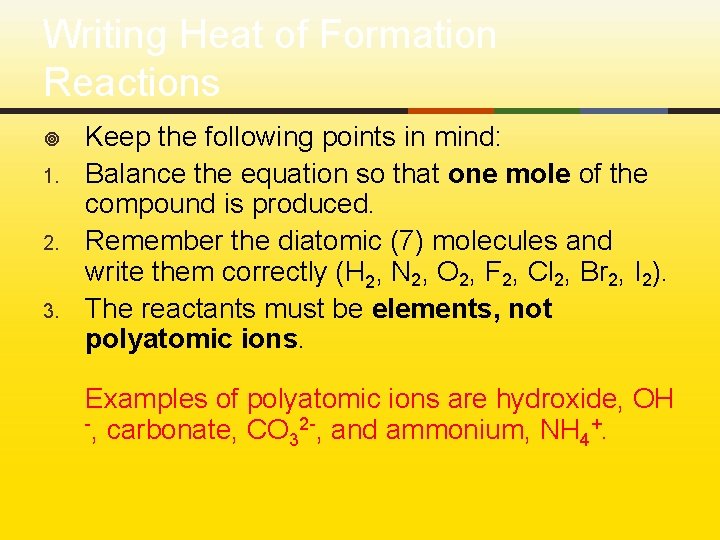 Writing Heat of Formation Reactions ¥ 1. 2. 3. Keep the following points in