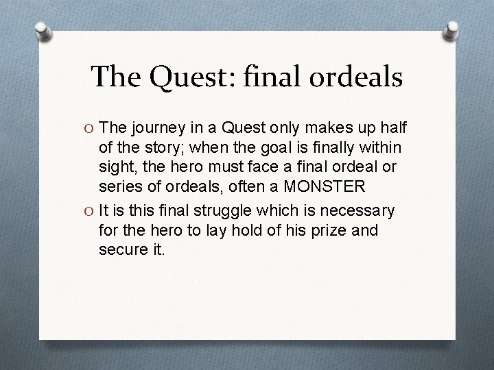 The Quest: final ordeals O The journey in a Quest only makes up half