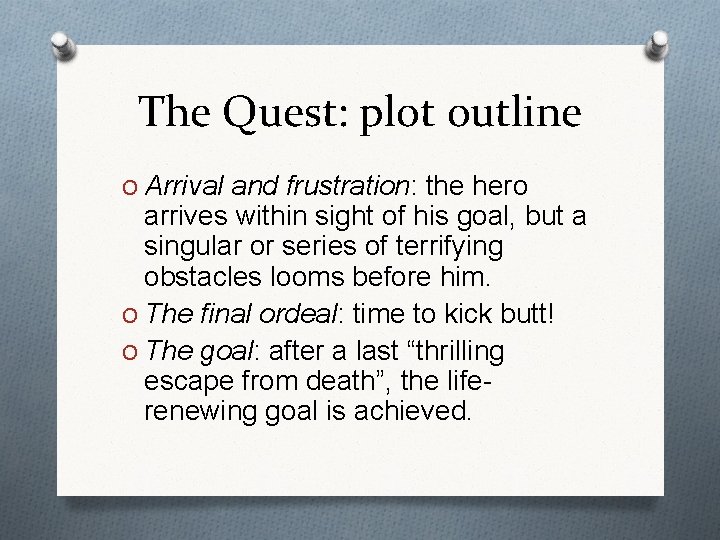 The Quest: plot outline O Arrival and frustration: the hero arrives within sight of