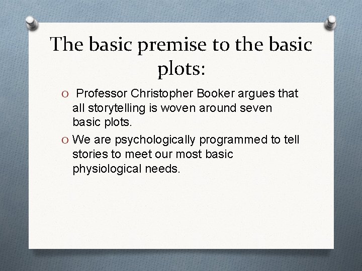 The basic premise to the basic plots: O Professor Christopher Booker argues that all