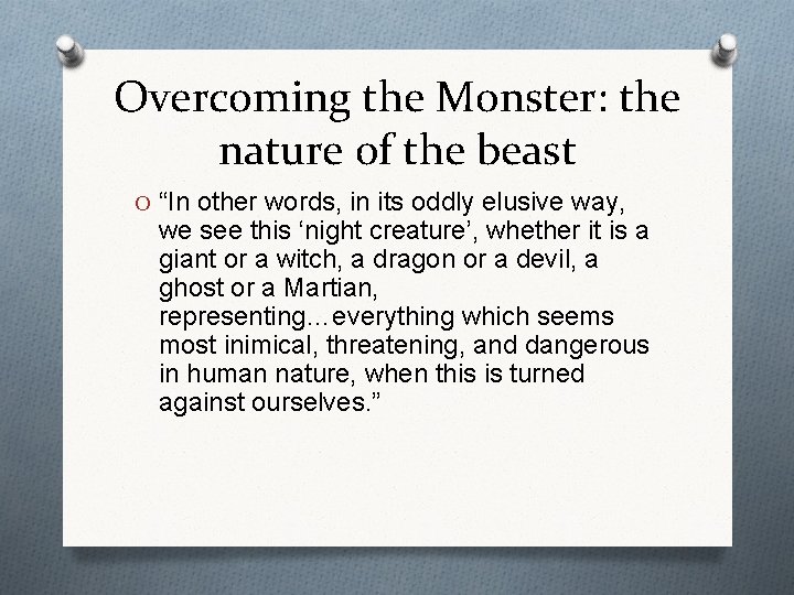 Overcoming the Monster: the nature of the beast O “In other words, in its