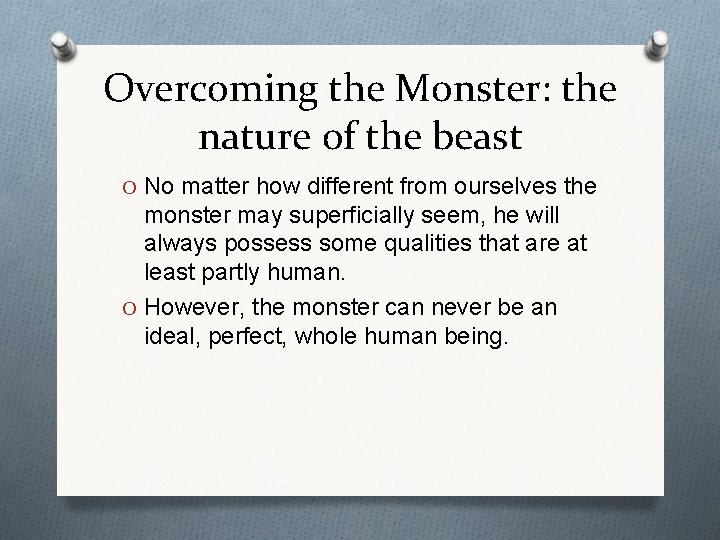 Overcoming the Monster: the nature of the beast O No matter how different from