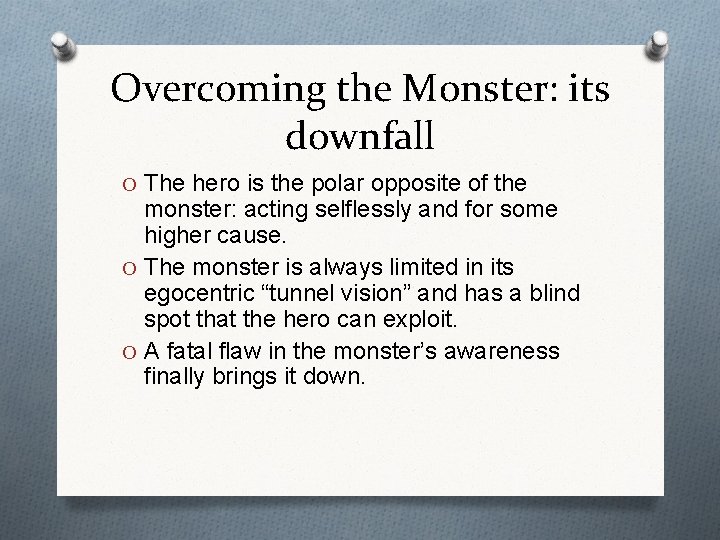 Overcoming the Monster: its downfall O The hero is the polar opposite of the