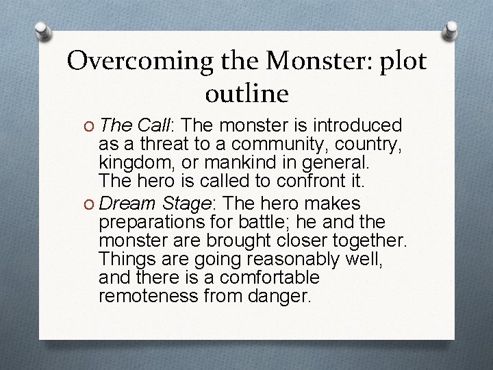 Overcoming the Monster: plot outline O The Call: The monster is introduced as a