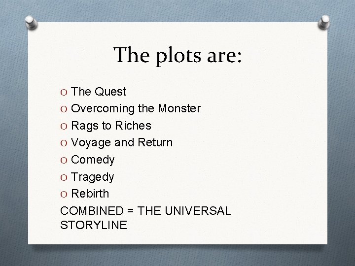 The plots are: O The Quest O Overcoming the Monster O Rags to Riches