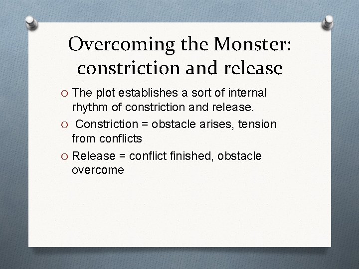 Overcoming the Monster: constriction and release O The plot establishes a sort of internal