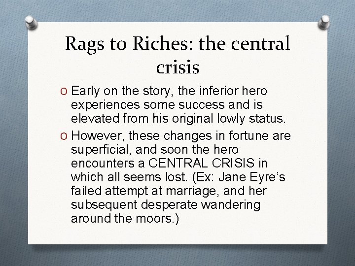 Rags to Riches: the central crisis O Early on the story, the inferior hero