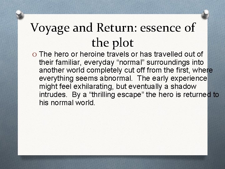 Voyage and Return: essence of the plot O The hero or heroine travels or