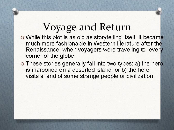 Voyage and Return O While this plot is as old as storytelling itself, it