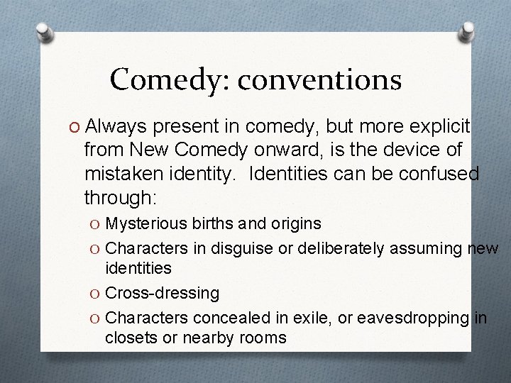 Comedy: conventions O Always present in comedy, but more explicit from New Comedy onward,