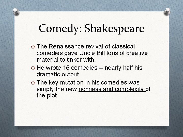 Comedy: Shakespeare O The Renaissance revival of classical comedies gave Uncle Bill tons of