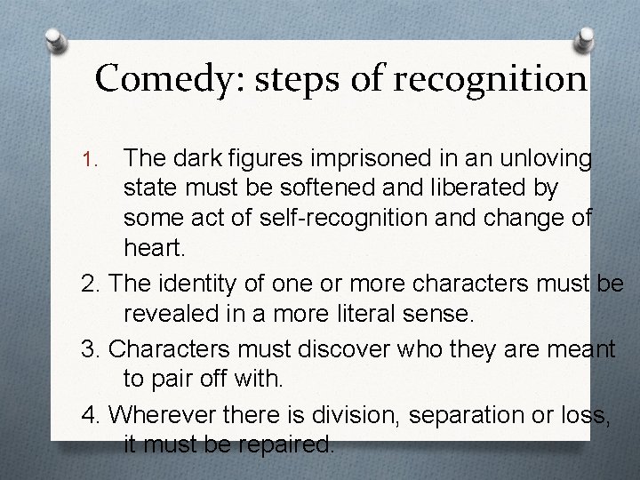 Comedy: steps of recognition The dark figures imprisoned in an unloving state must be