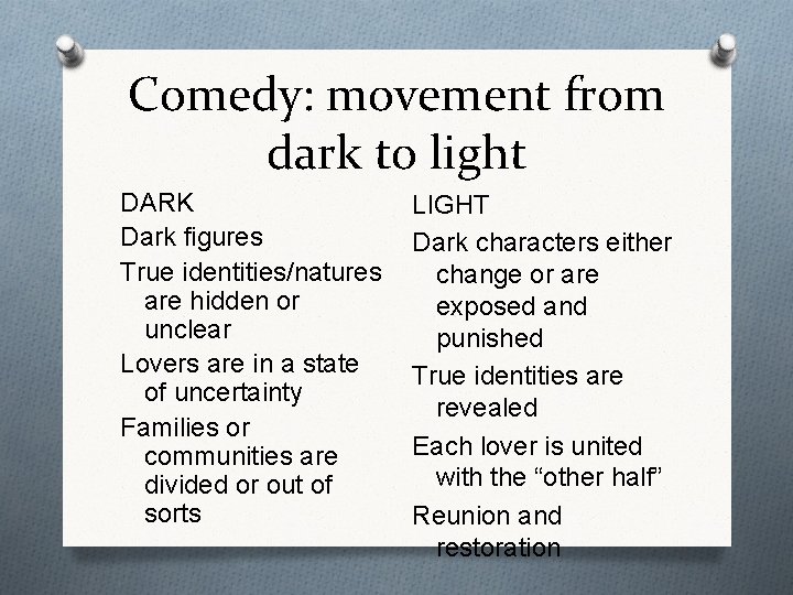 Comedy: movement from dark to light DARK Dark figures True identities/natures are hidden or