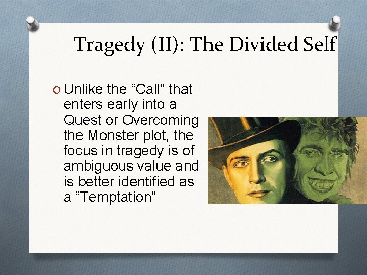 Tragedy (II): The Divided Self O Unlike the “Call” that enters early into a
