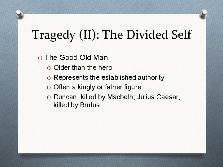 Tragedy (II): The Divided Self O The Good Old Man O Older than the