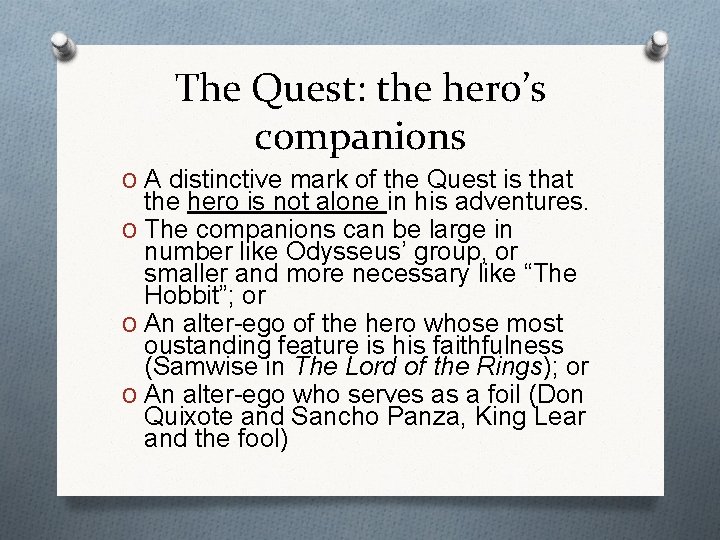 The Quest: the hero’s companions O A distinctive mark of the Quest is that