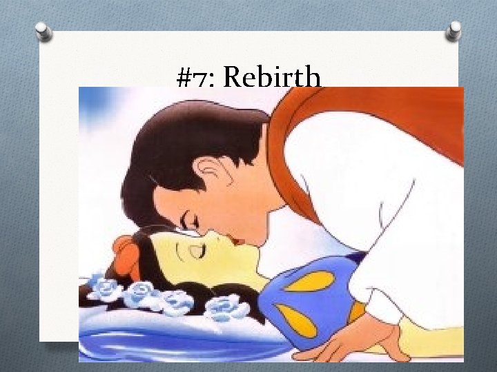 #7: Rebirth 