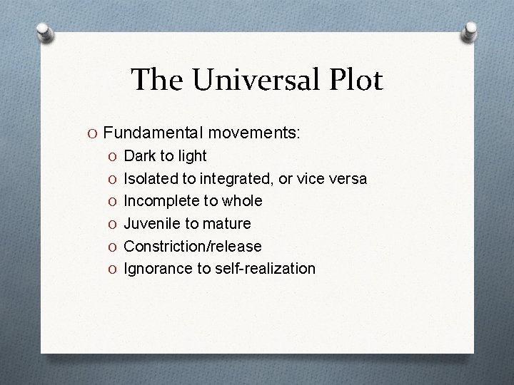The Universal Plot O Fundamental movements: O Dark to light O Isolated to integrated,