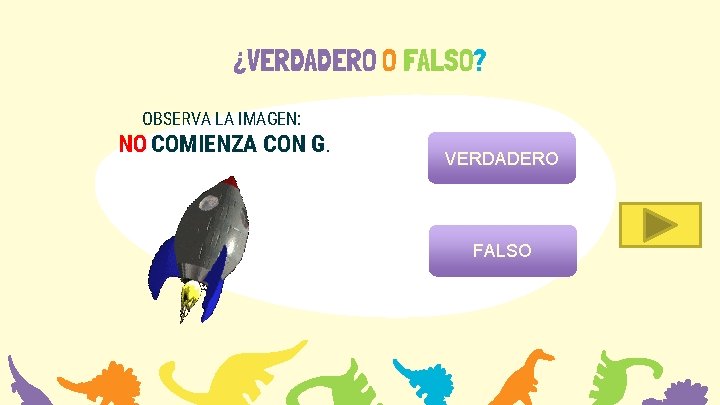 ¿VERDADERO O FALSO? OBSERVA LA IMAGEN: NO COMIENZA CON G. VERDADERO FALSO 