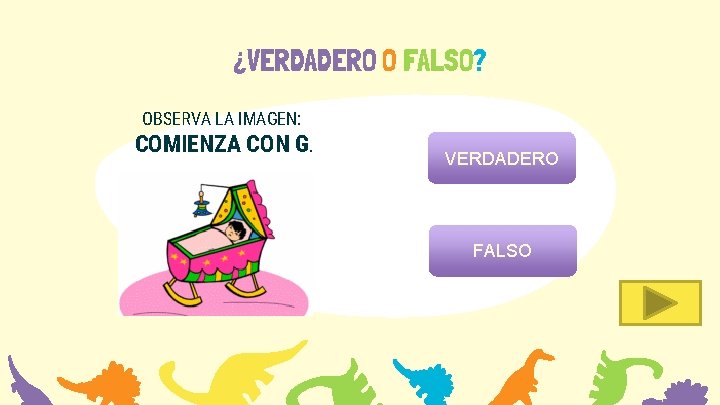 ¿VERDADERO O FALSO? OBSERVA LA IMAGEN: COMIENZA CON G. VERDADERO FALSO 