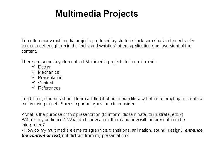 Multimedia Projects Too often many multimedia projects produced by students lack some basic elements.