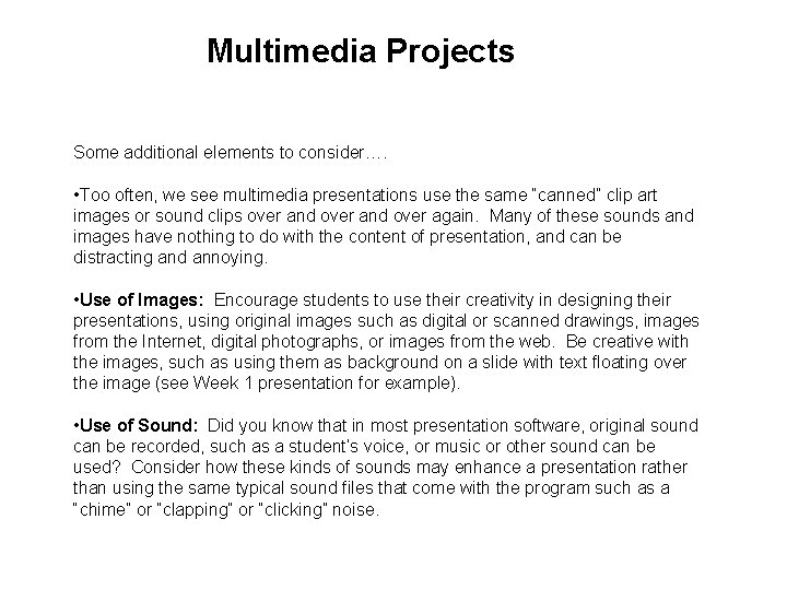 Multimedia Projects Some additional elements to consider…. • Too often, we see multimedia presentations
