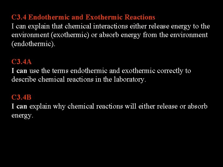 C 3. 4 Endothermic and Exothermic Reactions I can explain that chemical interactions either